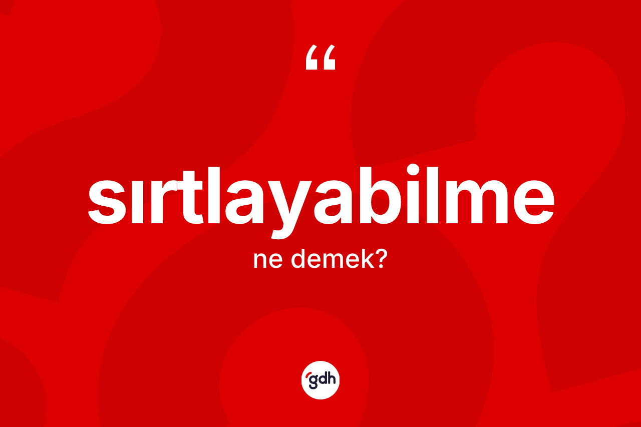 Sırtlayabilme nedir? Sırtlayabilmenin halk arasındaki kullanımı nasıldır?