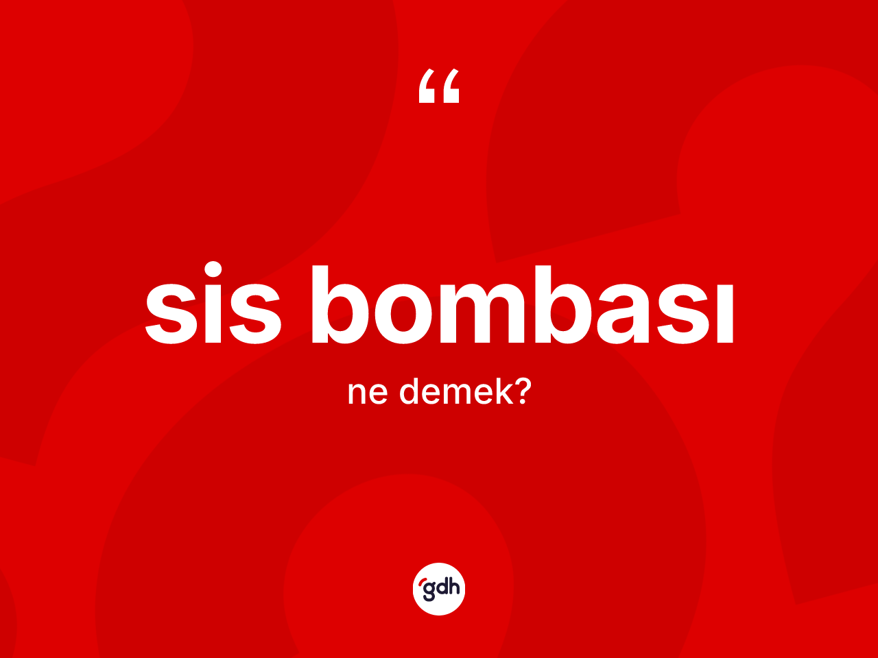 Sis bombası kelimesinin anlamı nedir? Sis bombasının TDK'ya göre anlamı nedir?