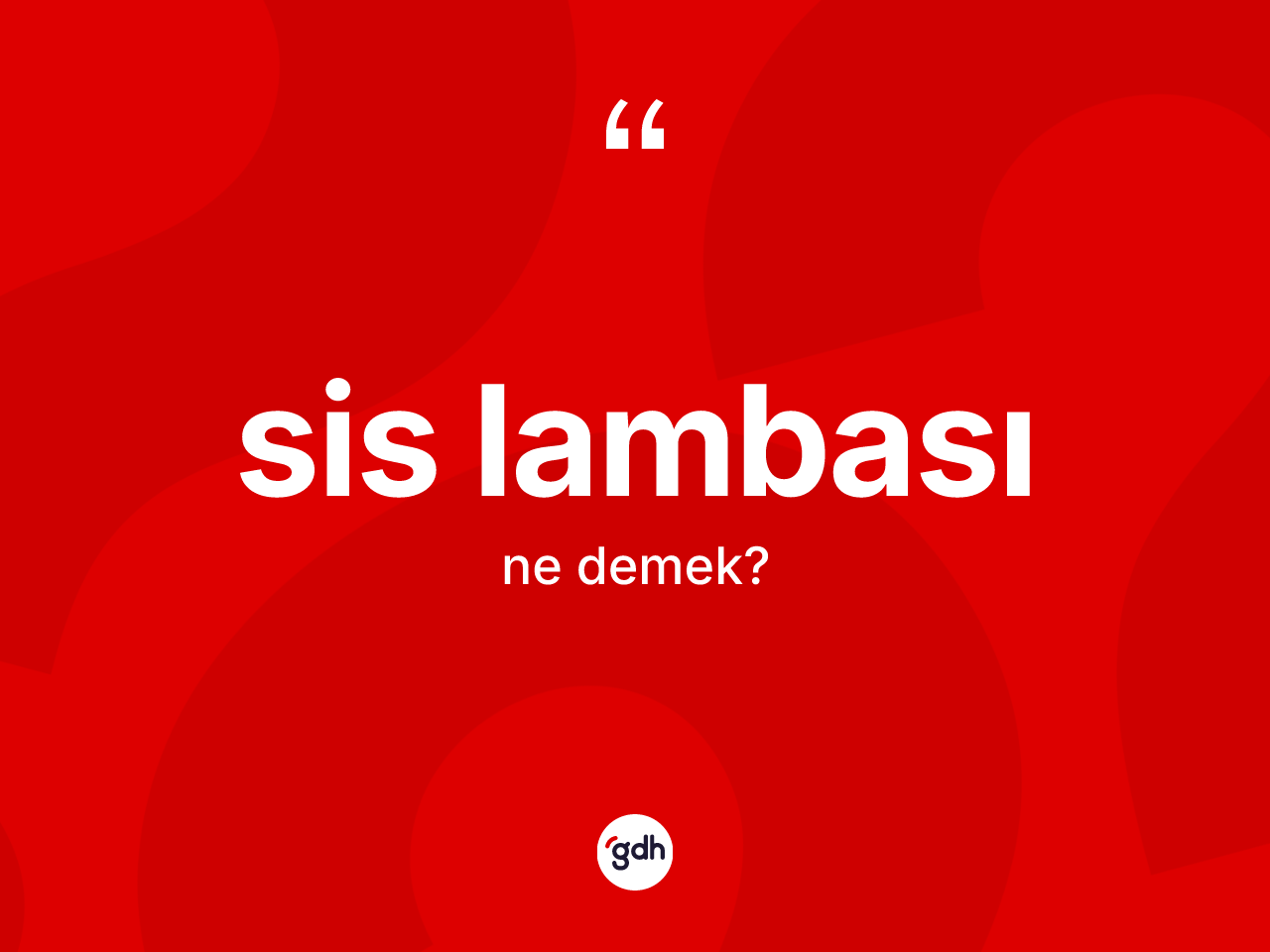 Sis lambası kelimesinin sözlükteki tanımı nedir? Sis lambasının TDK'ya göre anlamı nedir?
