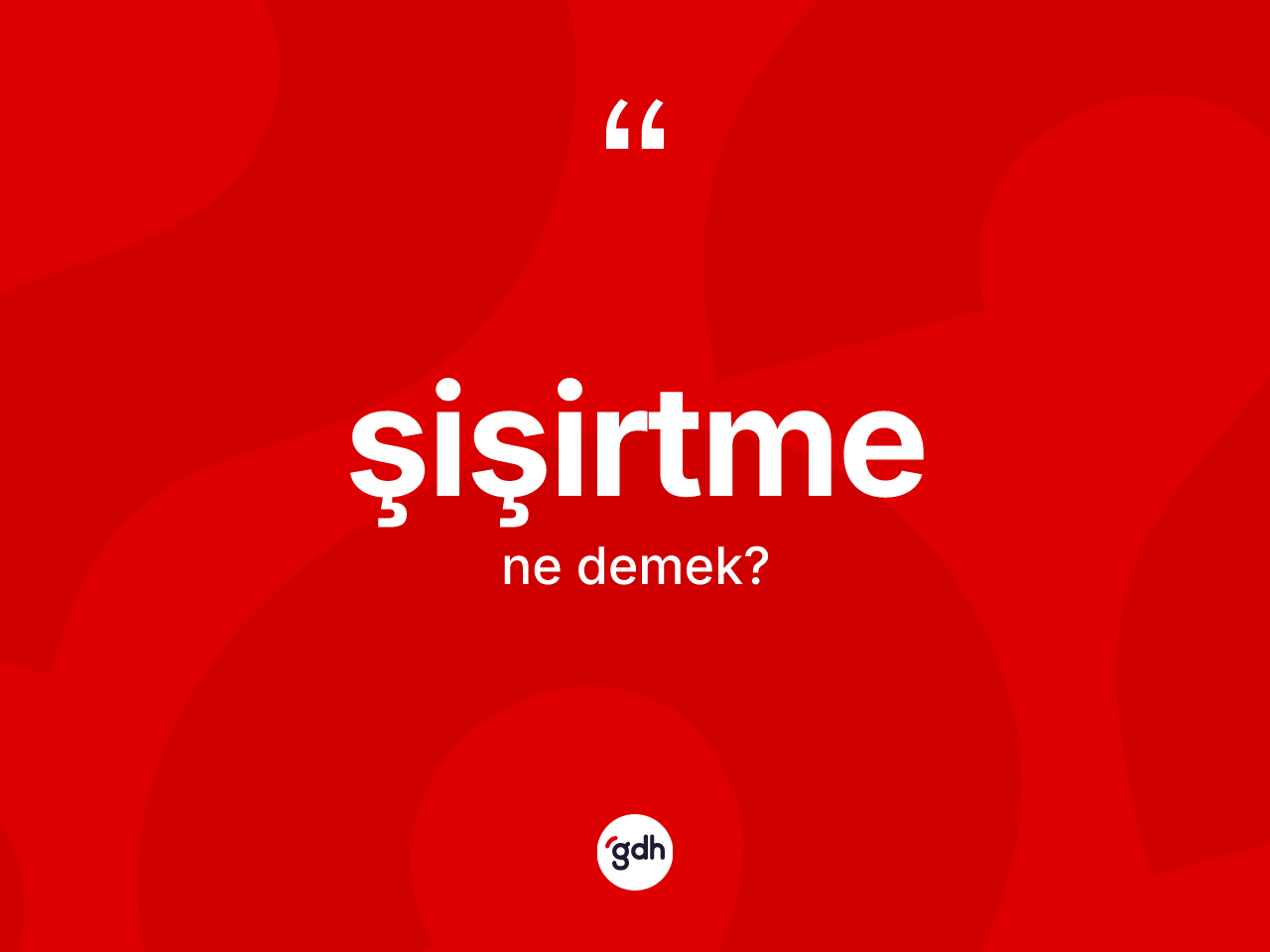 Şişirtme kelimesinin anlamı nedir? Şişirtme kelimesinin TDK anlamı nedir?
