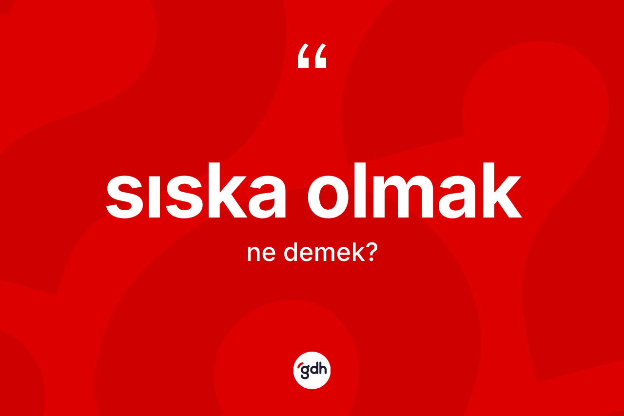 Sıska olmak ne anlama gelir?
