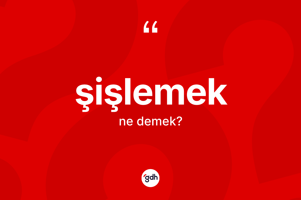 Şişlemek kelimesi nedir?