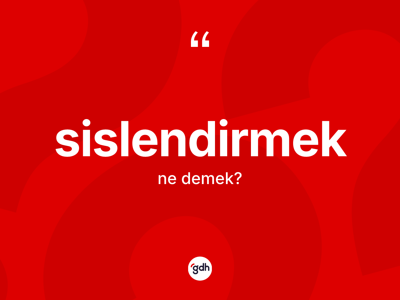 Sislendirmek ne anlama gelir? Sislendirmeğin TDK'ya göre anlamı nedir?