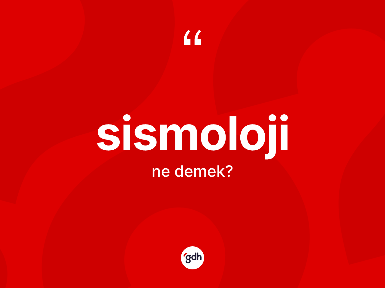 Sismoloji kelimesi ne demek? Sismolojinin TDK'ya göre anlamı nedir?