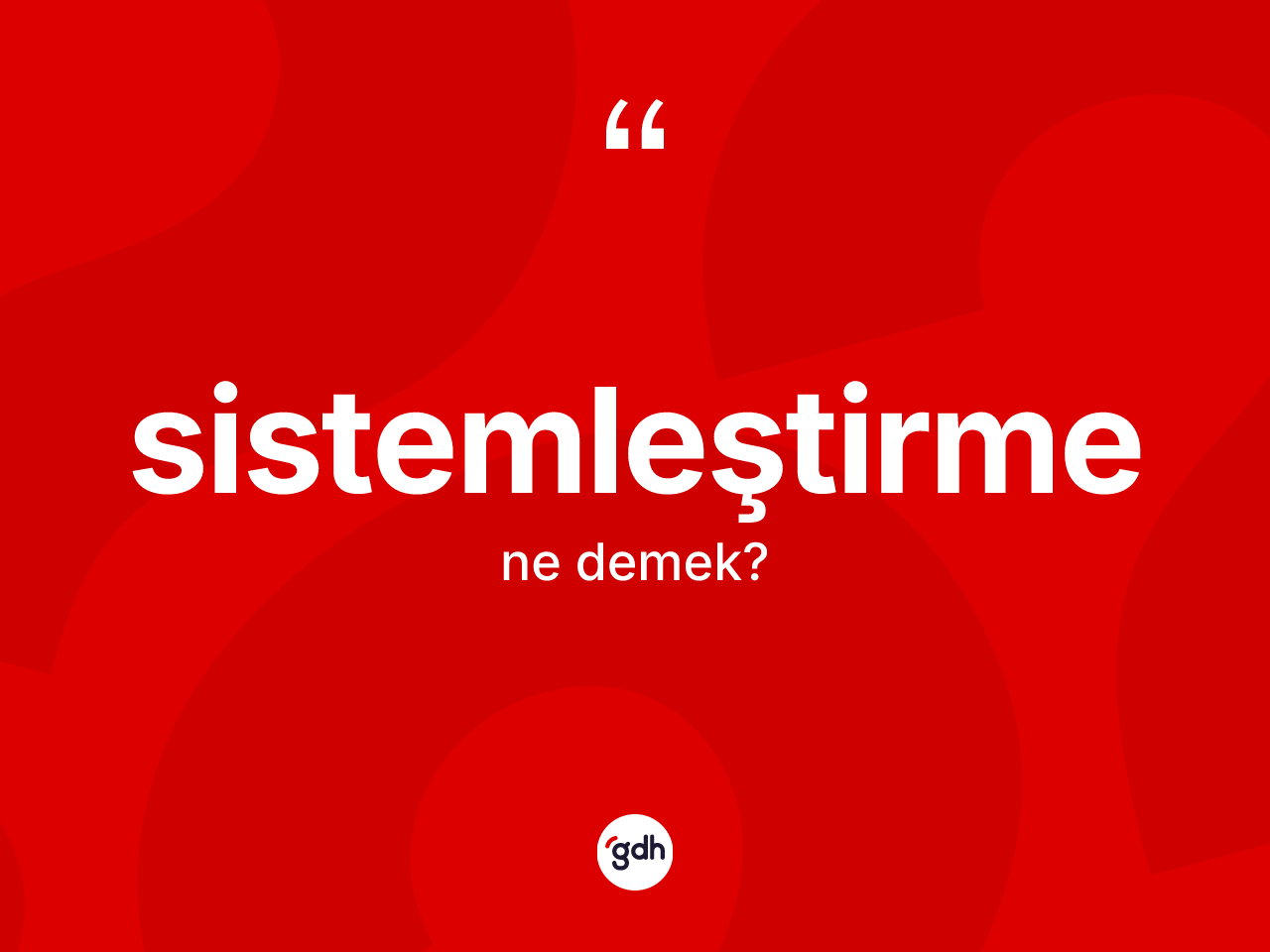 Sistemleştirme ne demek? Sistemleştirme kelimesinin kaç farklı anlamı var?