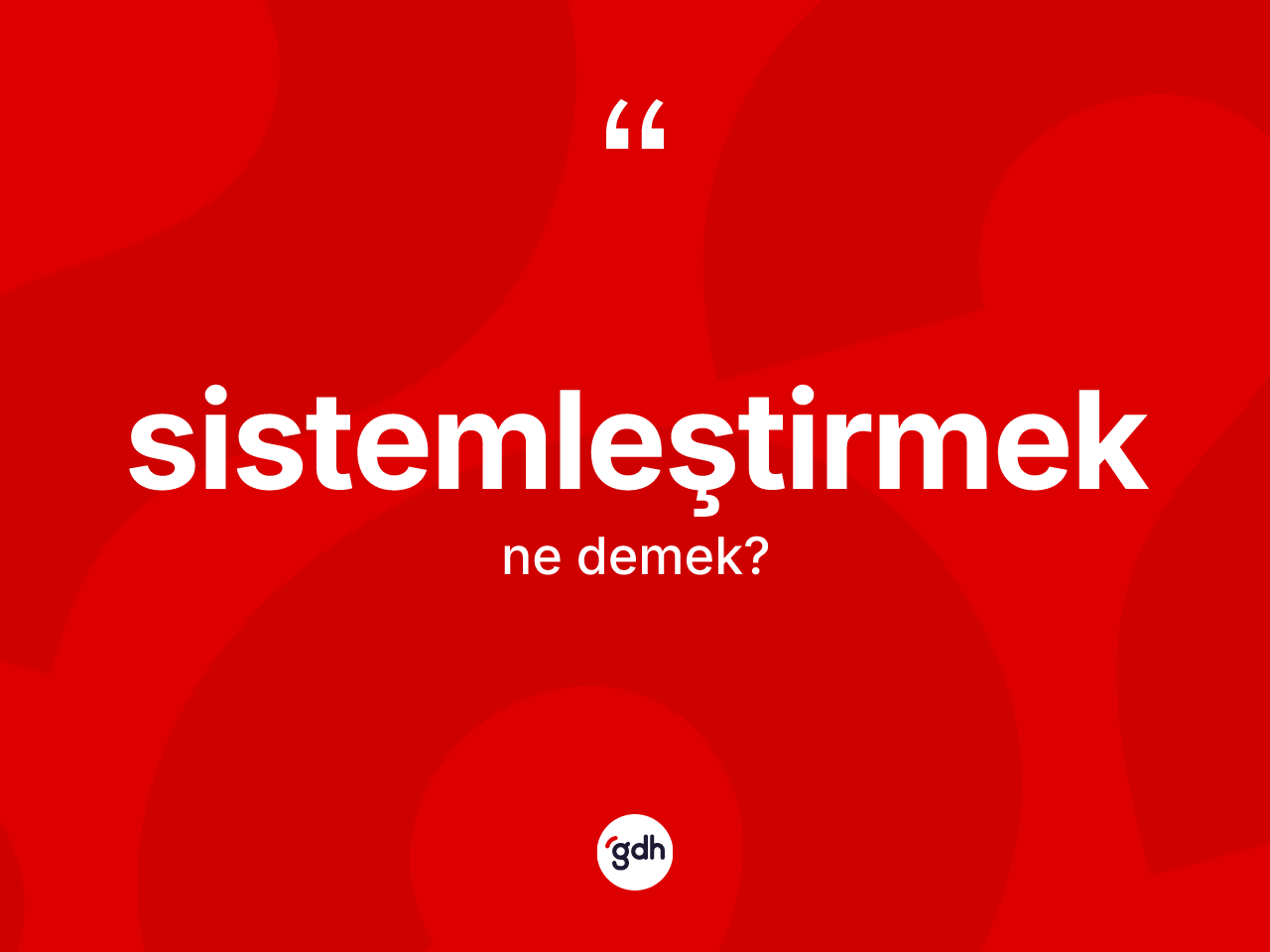 Sistemleştirmek ne demek? Sistemleştirmeğin halk arasındaki kullanımı nasıldır?