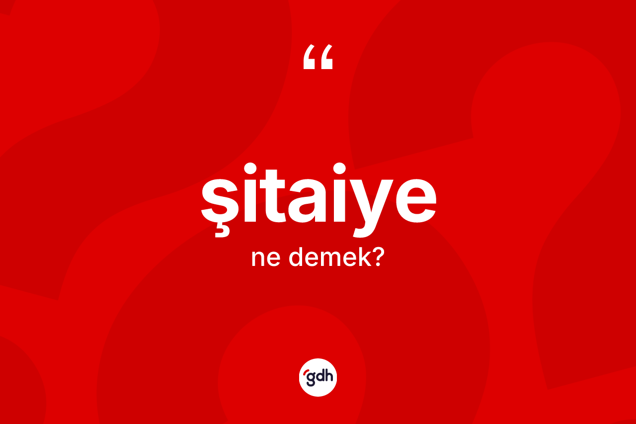 Şitaiye ne demek? Şitaiye kelimesinin özellikleri nelerdir?