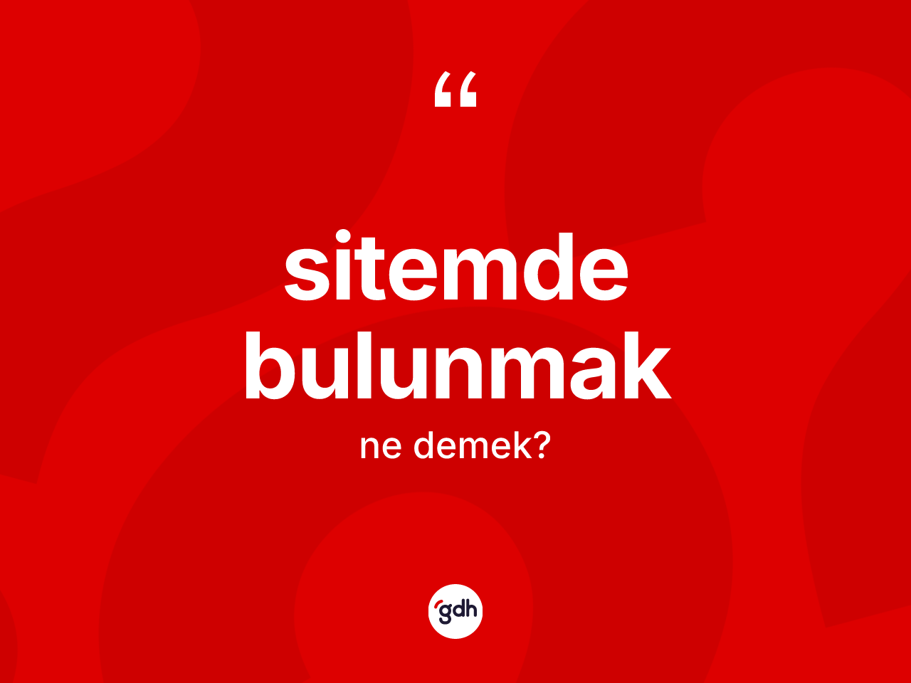 Sitemde bulunmak nedir? Sitemde bulunmak ifadesi nerede kullanılır?