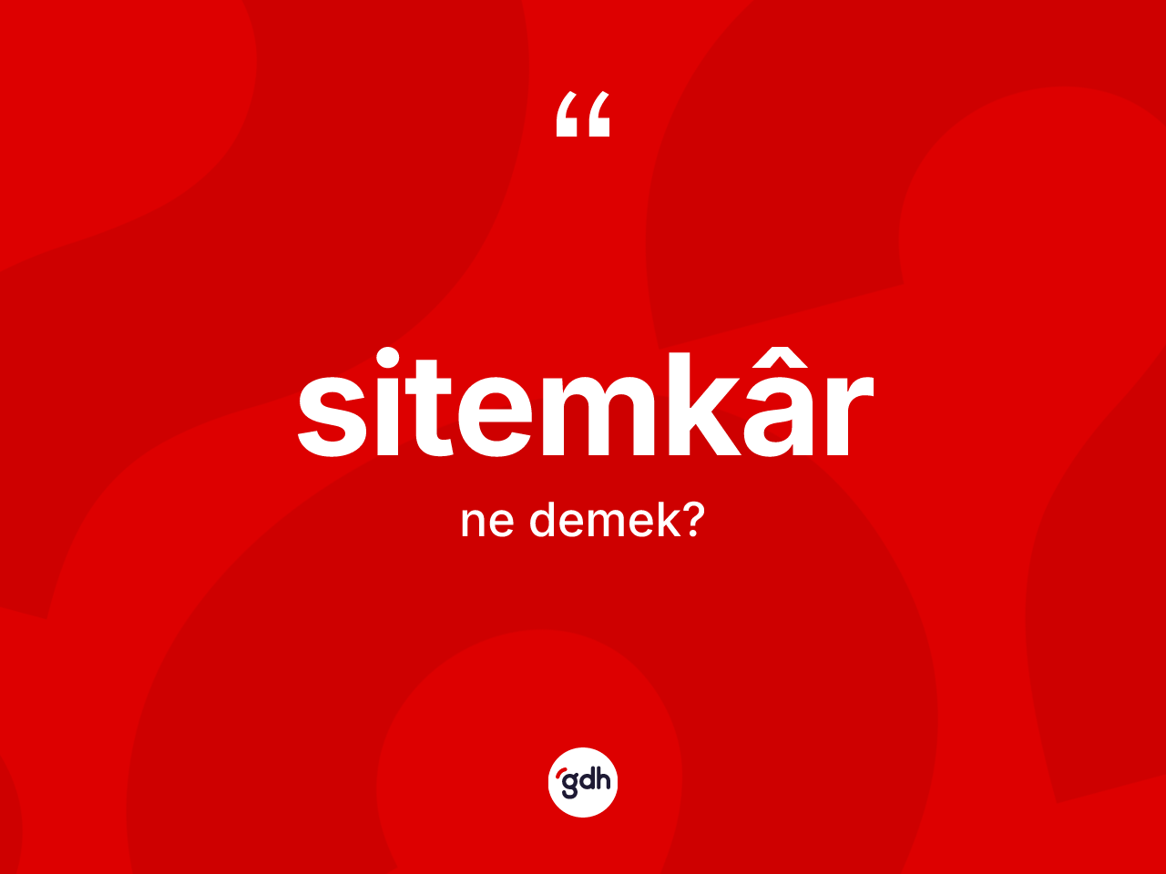 Sitemkâr kelimesinin sözlükteki tanımı nedir? Sitemkârin TDK'ya göre anlamı nedir?
