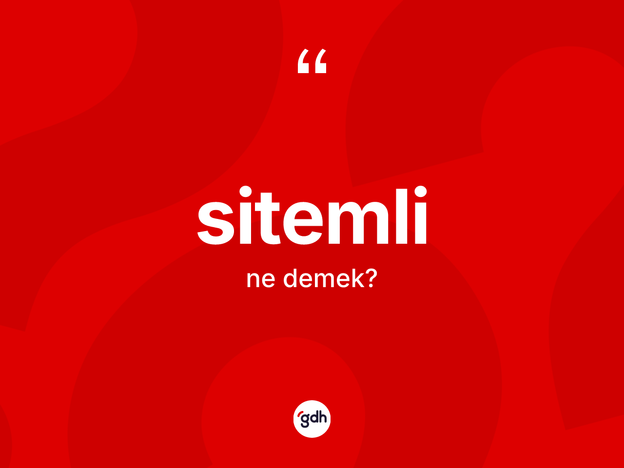 Sitemli ne demek? Sitemli kelimesinin TDK anlamı nedir?