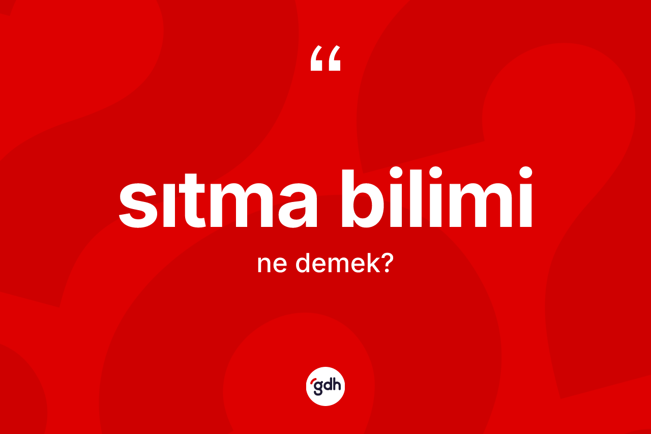 Sıtma bilimi kelimesinin anlamı nedir?