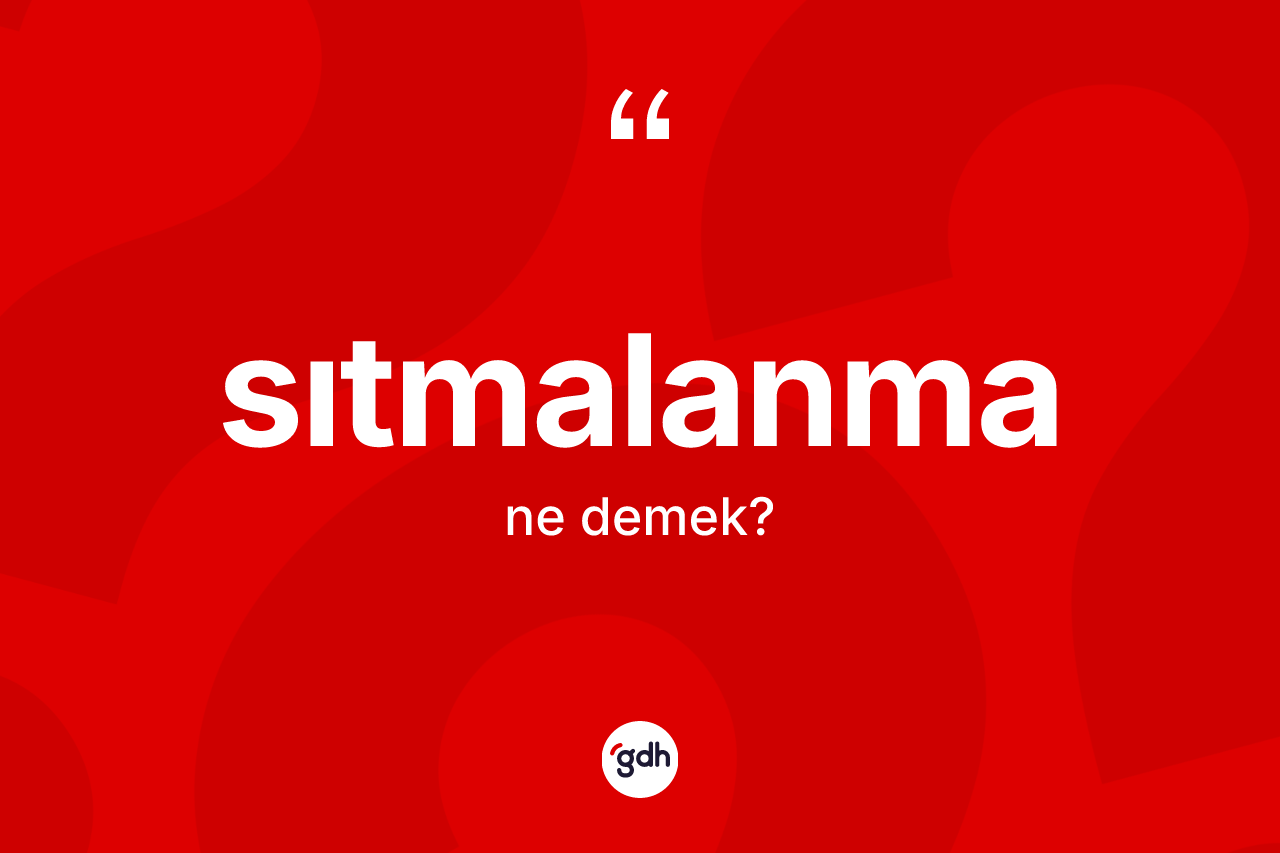 Sıtmalanma ne anlama gelir? Sıtmalanmanın sözlükteki anlamı nedir?