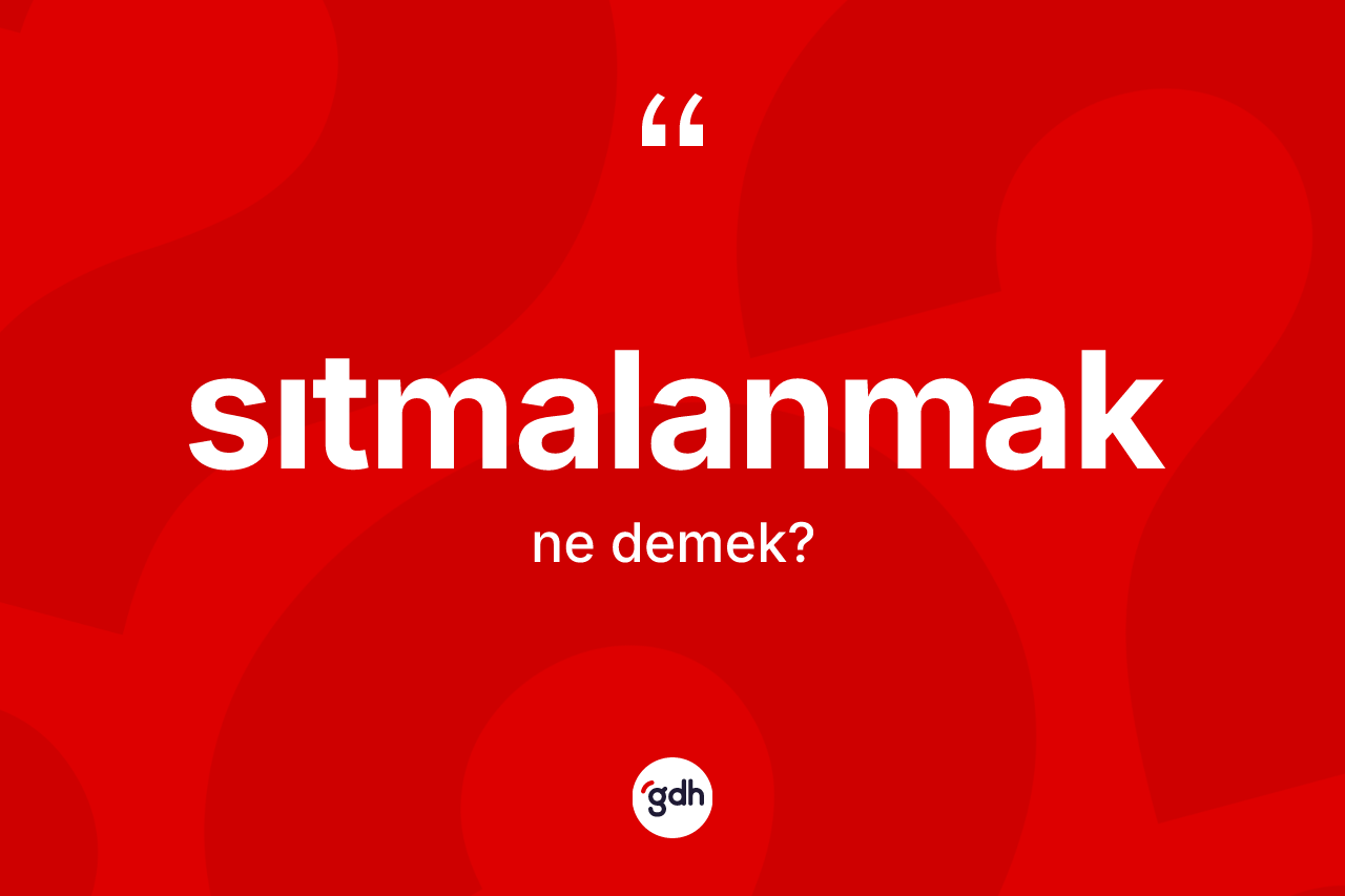 Sıtmalanmak ne anlama gelir? Sıtmalanmağın TDK'ya göre anlamı nedir?