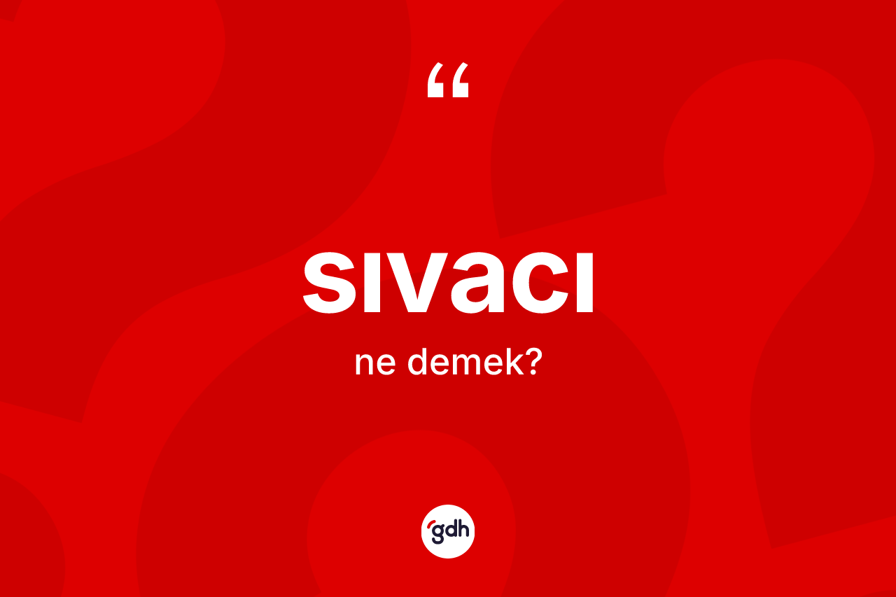 Sıvacı kelimesinin anlamı nedir?