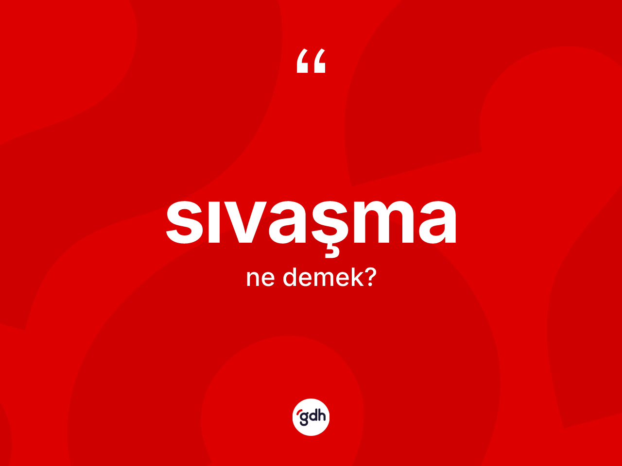 Sıvaşma kelimesinin sözlükteki tanımı nedir? Sıvaşmanın TDK'ya göre anlamı nedir?