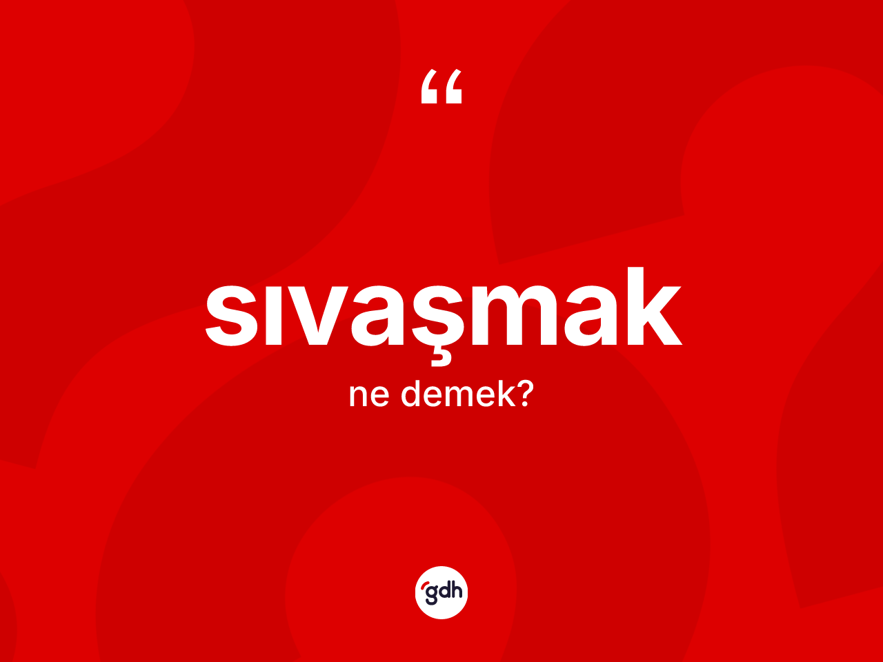 Sıvaşmak kelimesinin sözlükteki tanımı nedir? Sıvaşmak kelimesinin özellikleri nelerdir?