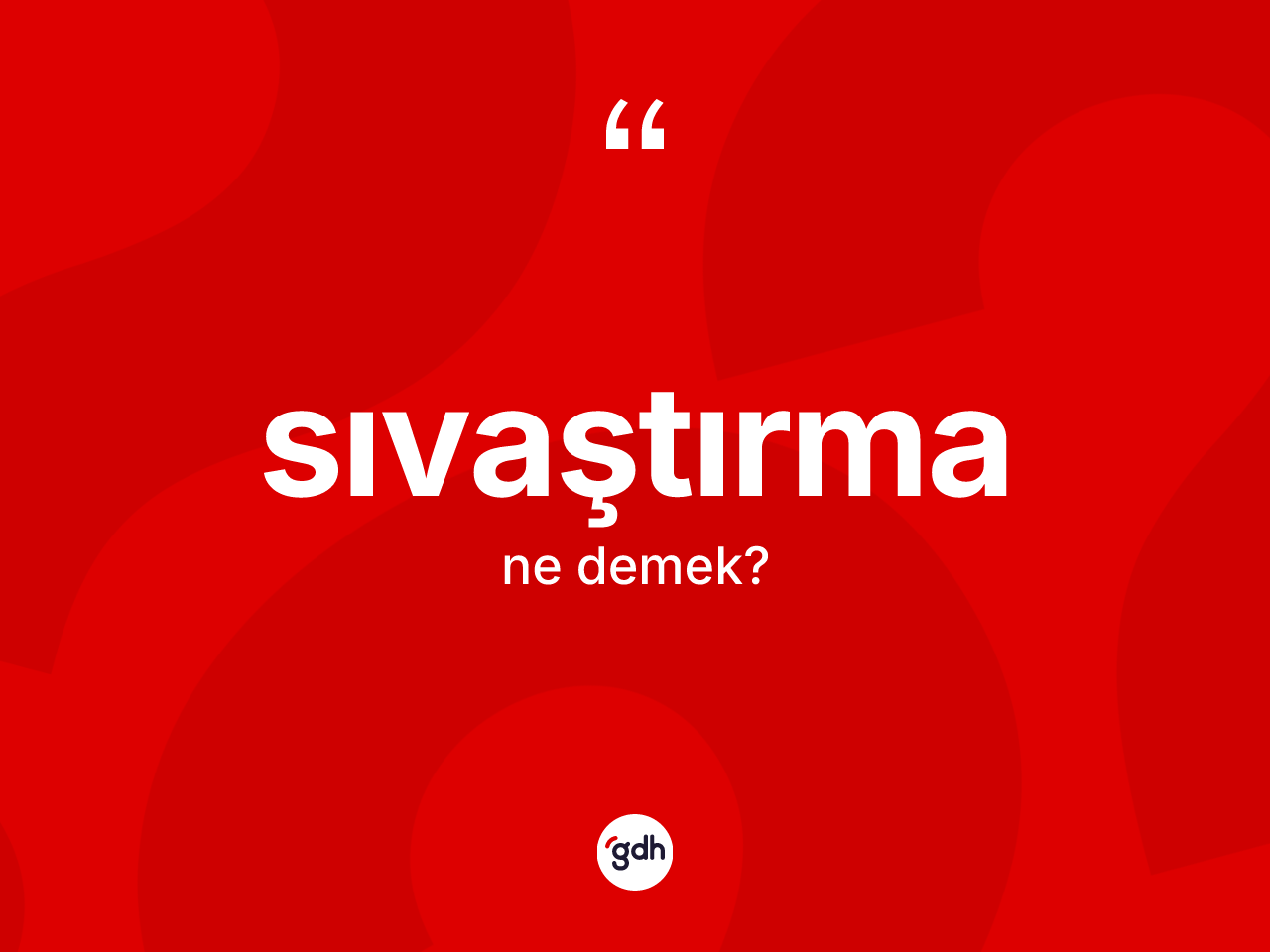 Sıvaştırma kelimesi nedir? Sıvaştırmanın TDK'ya göre anlamı nedir?