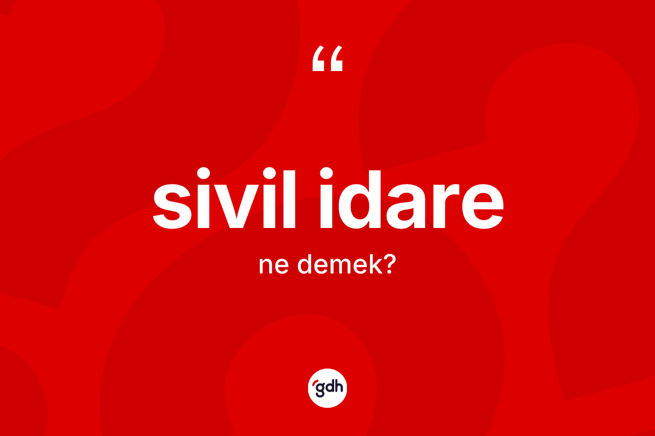 Sivil idare kelimesi nedir?