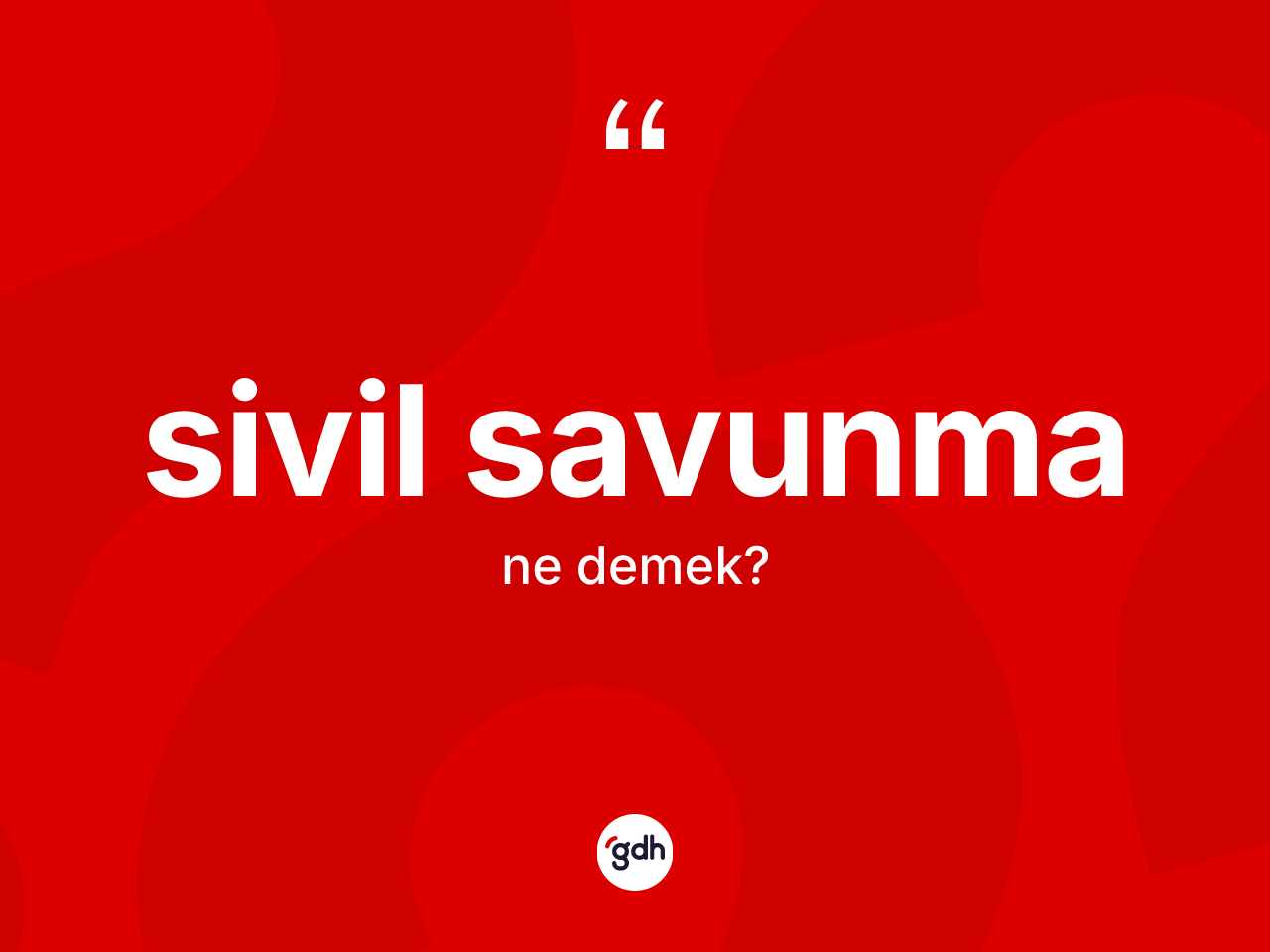 Sivil savunma kelimesinin sözlükteki tanımı nedir? Sivil savunmanın TDK'ya göre anlamı nedir?