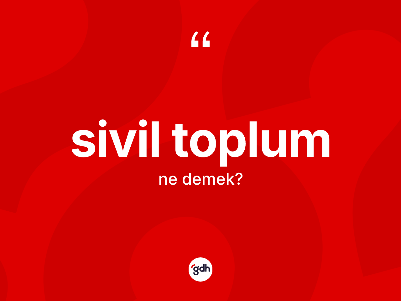 Sivil toplum kelimesi ne demek? Sivil toplumun TDK'ya göre anlamı nedir?