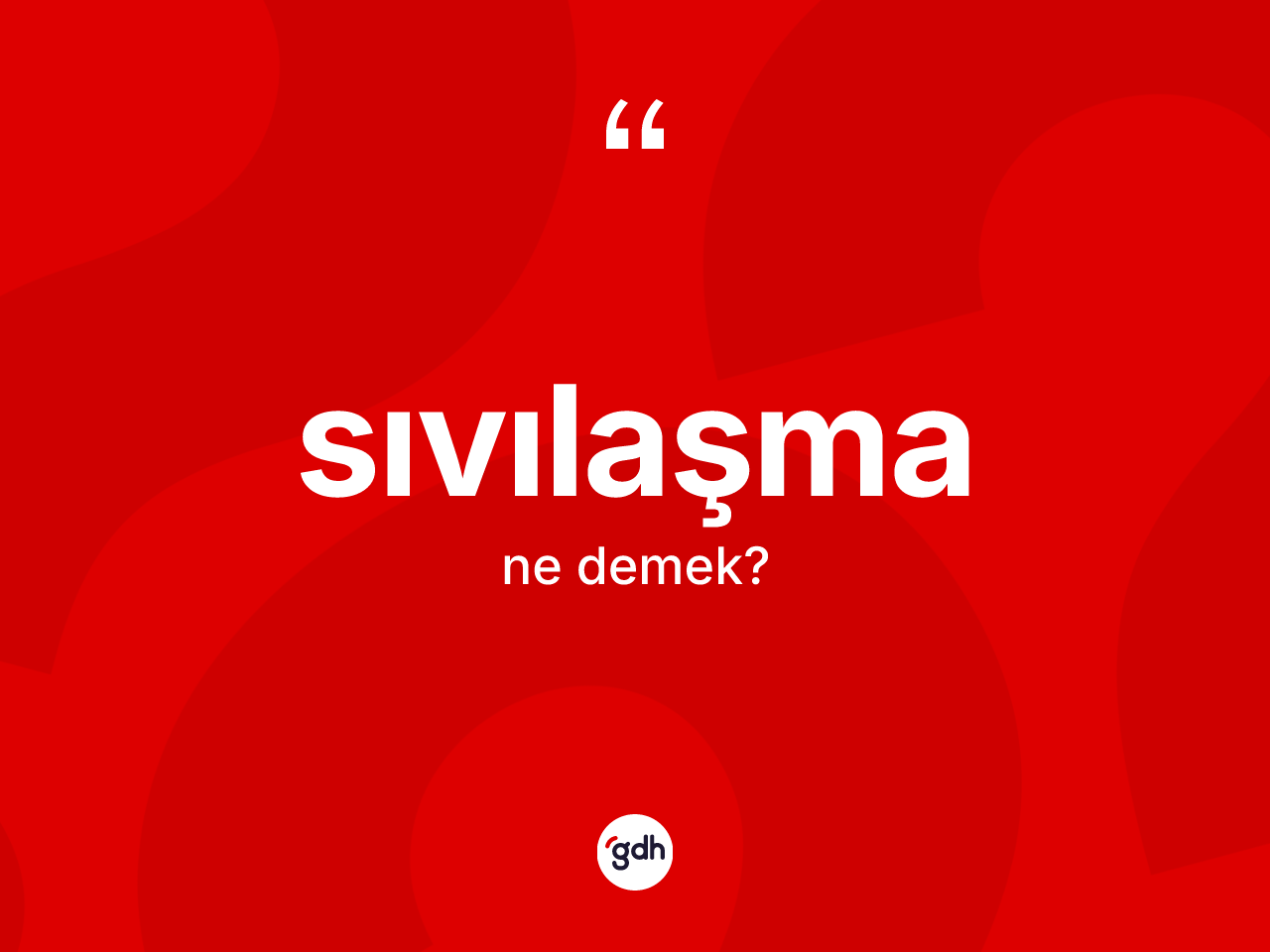 Sıvılaşma kelimesinin anlamı nedir? Sıvılaşma kelimesinin özellikleri nelerdir?
