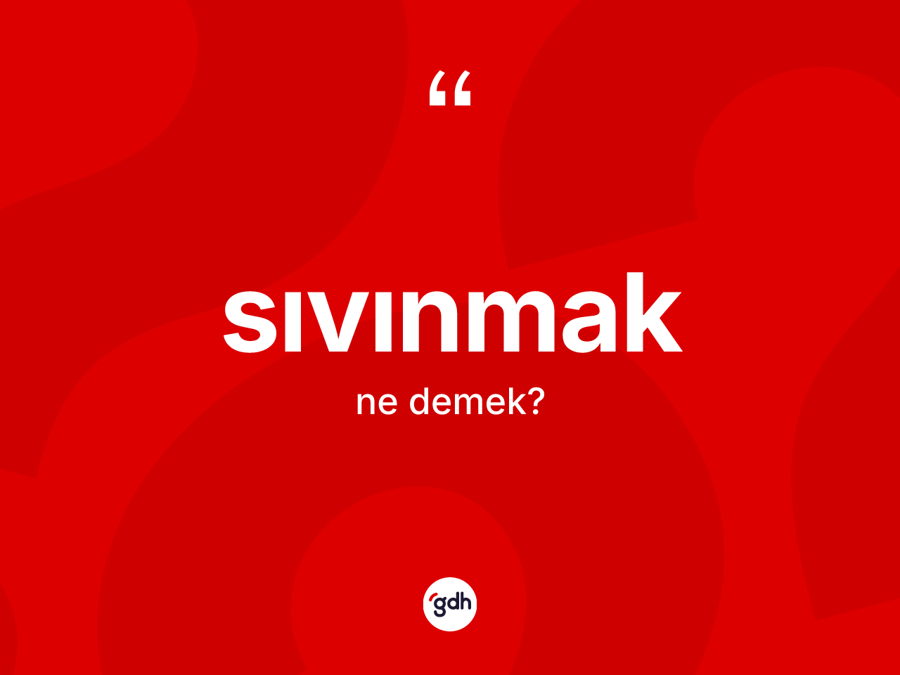Sıvınmak kelimesi ne demek? Sıvınmağın halk arasındaki kullanımı nasıldır?