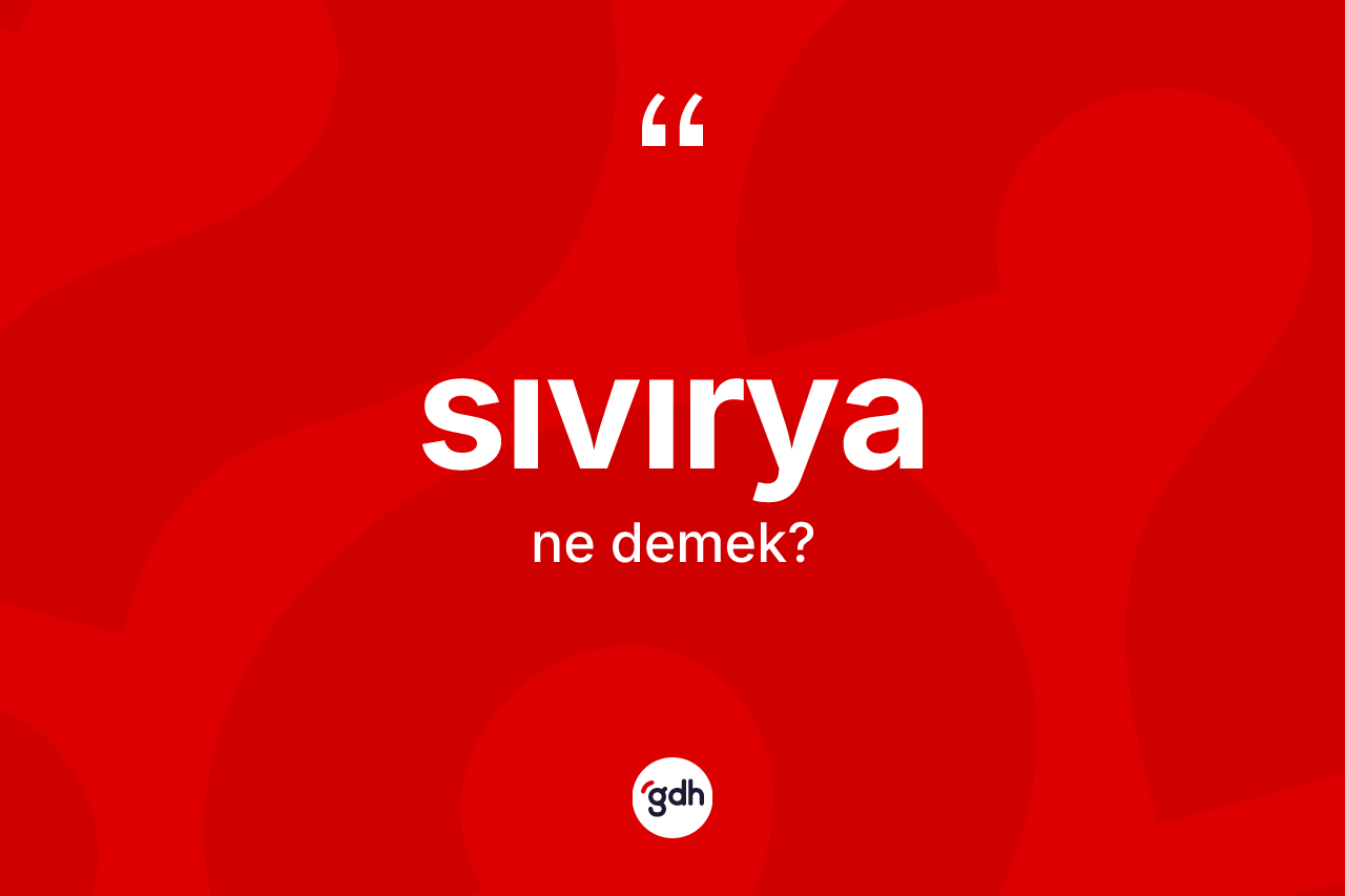 Sıvırya kelimesinin sözlükteki tanımı nedir?