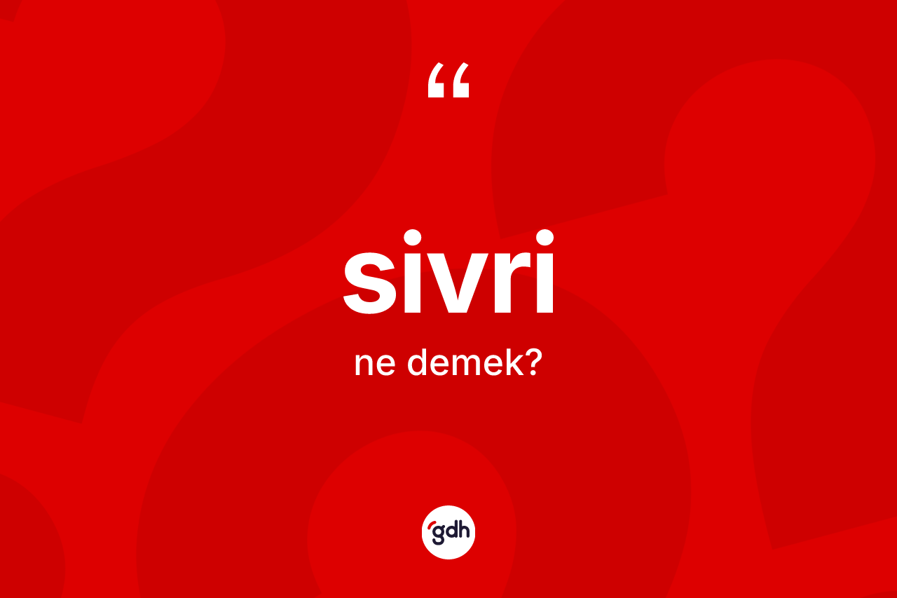 Sivri ne demek?