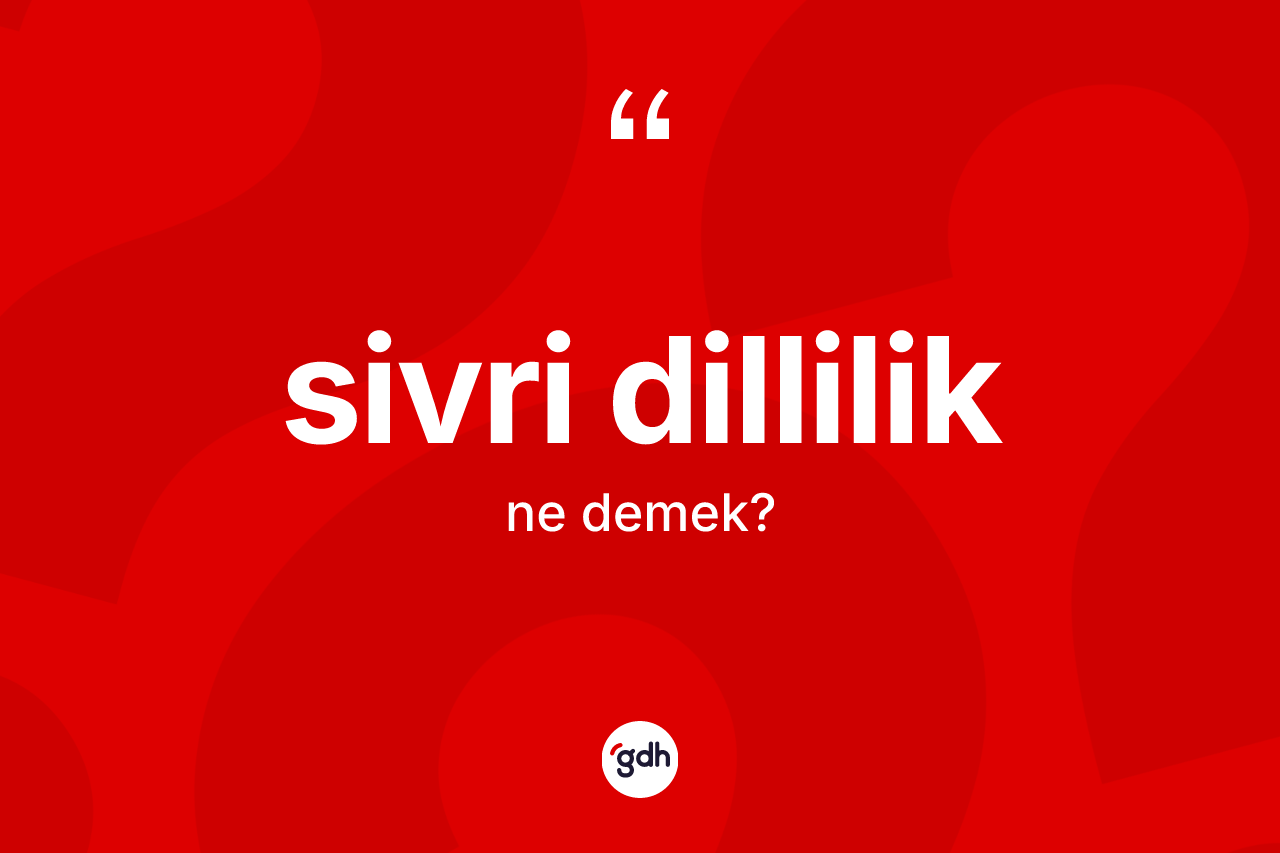 Sivri dillilik kelimesinin anlamı nedir? Sivri dilliliğin TDK'ya göre anlamı nedir?