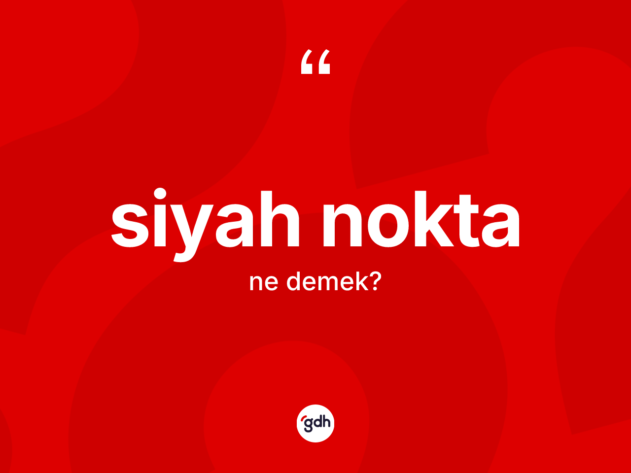 Siyah nokta kelimesinin sözlükteki tanımı nedir? Siyah noktanın TDK'ya göre anlamı nedir?