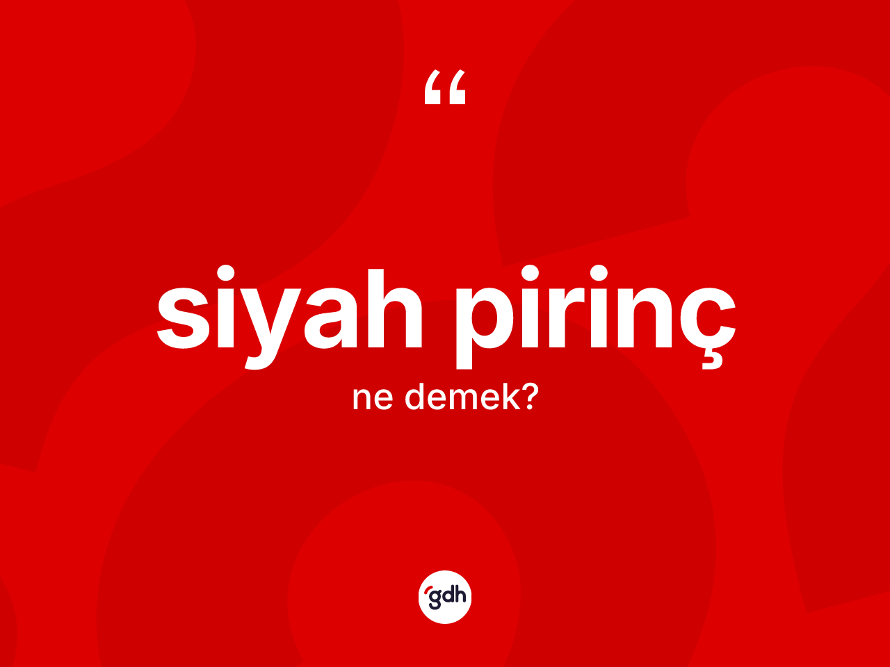 Siyah pirinç kelimesinin sözlükteki tanımı nedir? Siyah pirincin TDK'ya göre anlamı nedir?
