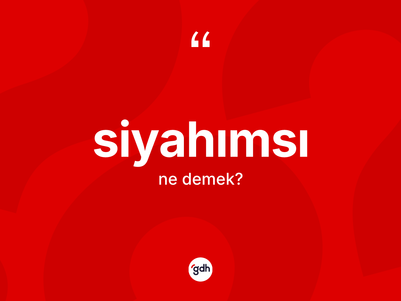 Siyahımsı kelimesinin anlamı nedir? Siyahımsının TDK'ya göre anlamı nedir?