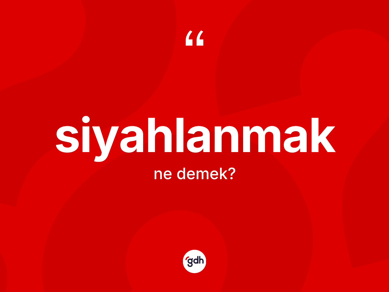 Siyahlanmak kelimesi nedir? Siyahlanmağın kısaca tanımı nedir?