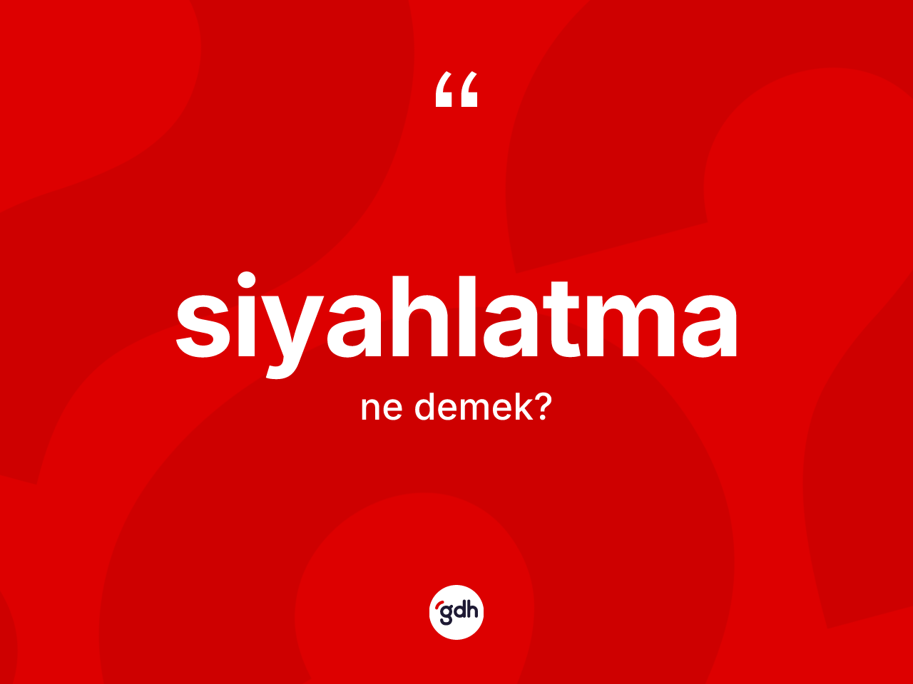 Siyahlatma kelimesinin anlamı nedir? Siyahlatma kelimesinin TDK anlamı nedir?