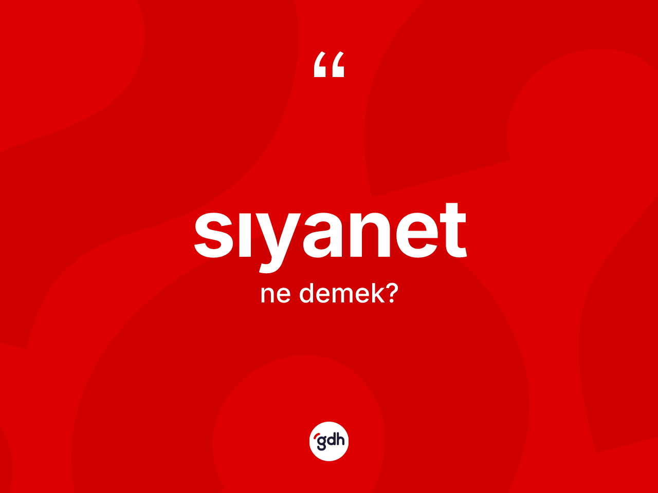 Sıyanet kelimesi nedir? Sıyanetin TDK'ya göre anlamı nedir?