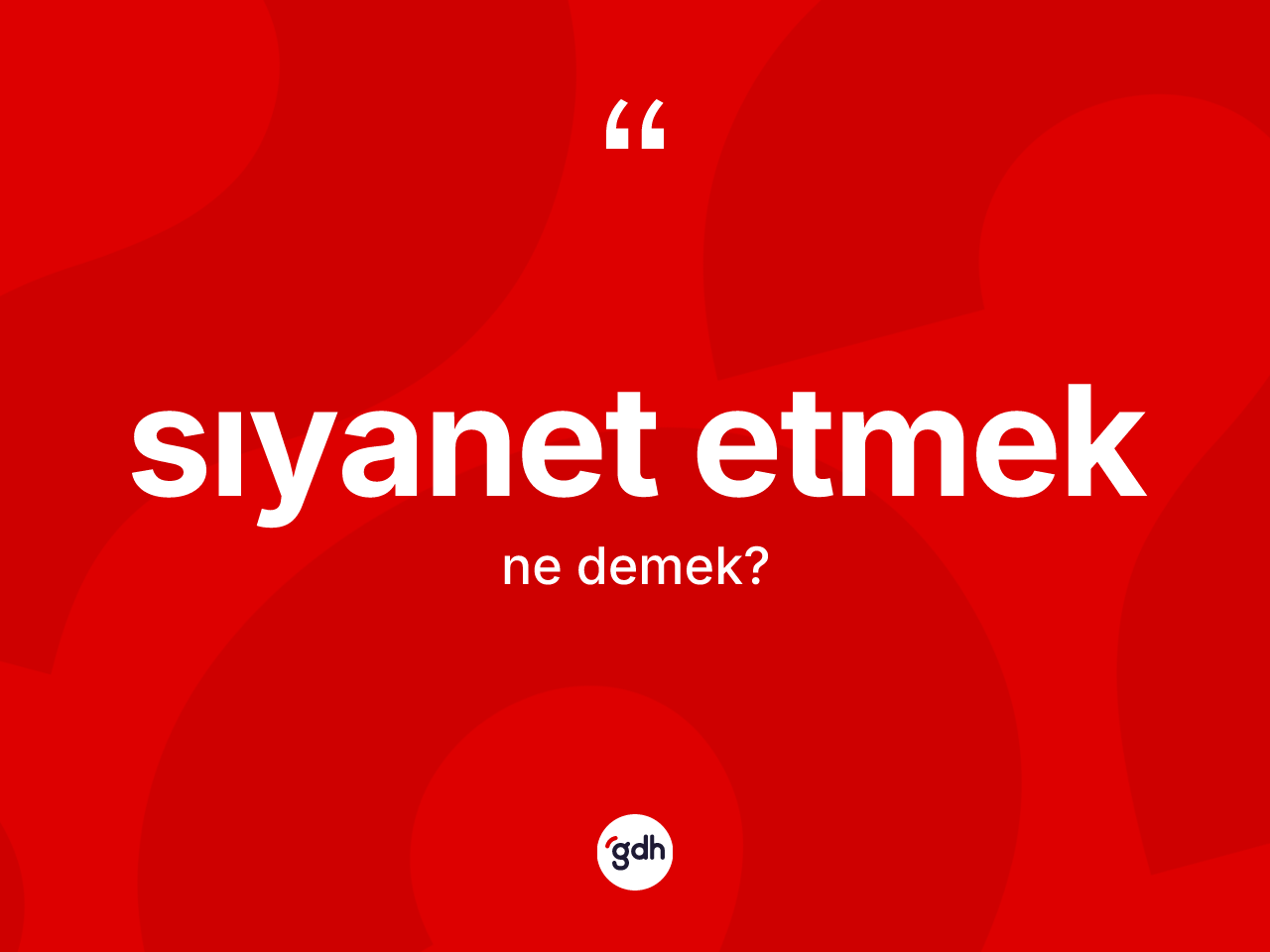 Sıyanet etmek ifadesinin tanımı nedir? Sıyanet etmek ifadesinin TDK'ya göre anlamı nedir?