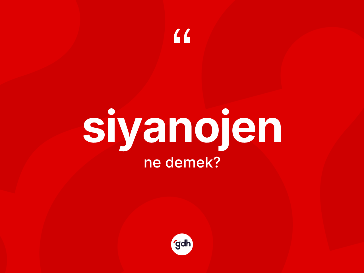 Siyanojen ne anlama gelir? Siyanojenin TDK'ya göre anlamı nedir?
