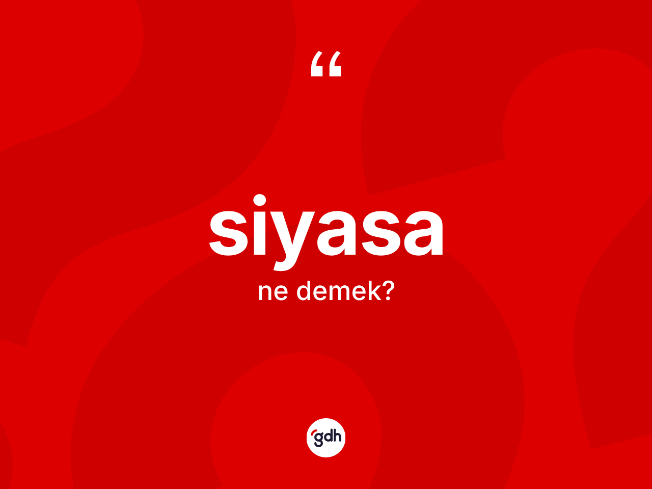 Siyasa kelimesinin anlamı nedir? Siyasa kelimesinin TDK anlamı nedir?