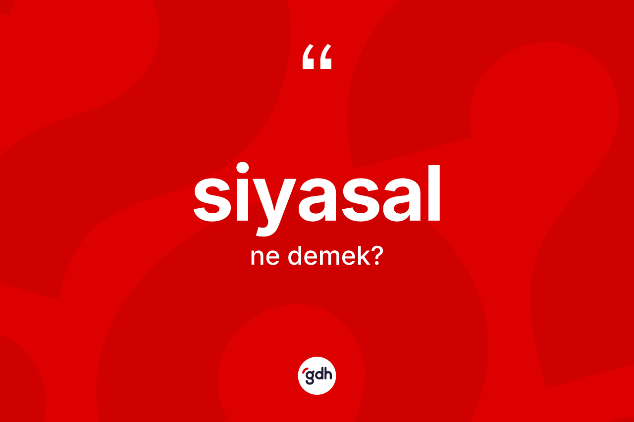 Siyasal kelimesinin tanımı nedir?