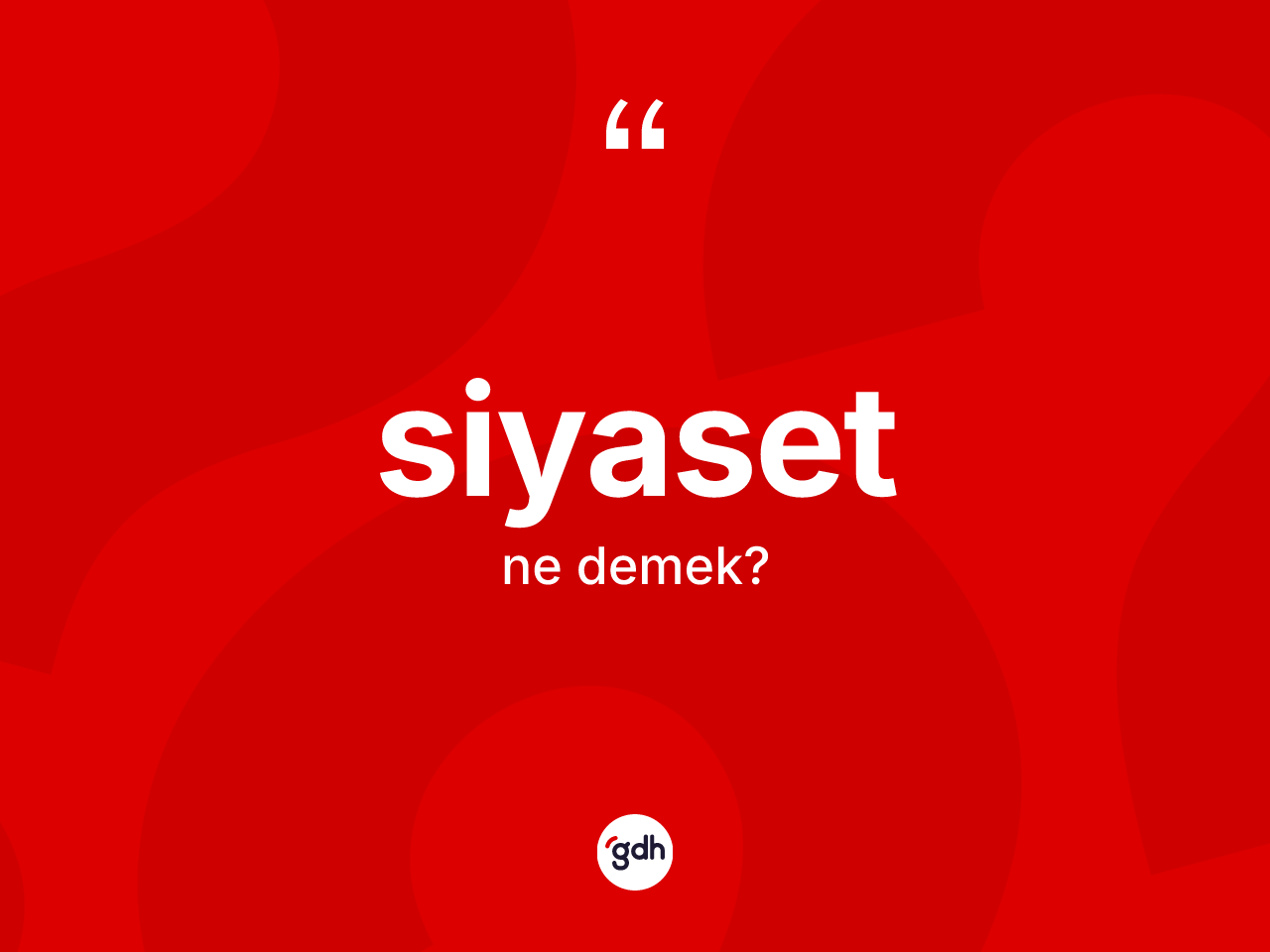 Siyaset nedir? Siyasetin halk arasındaki kullanımı nasıldır?