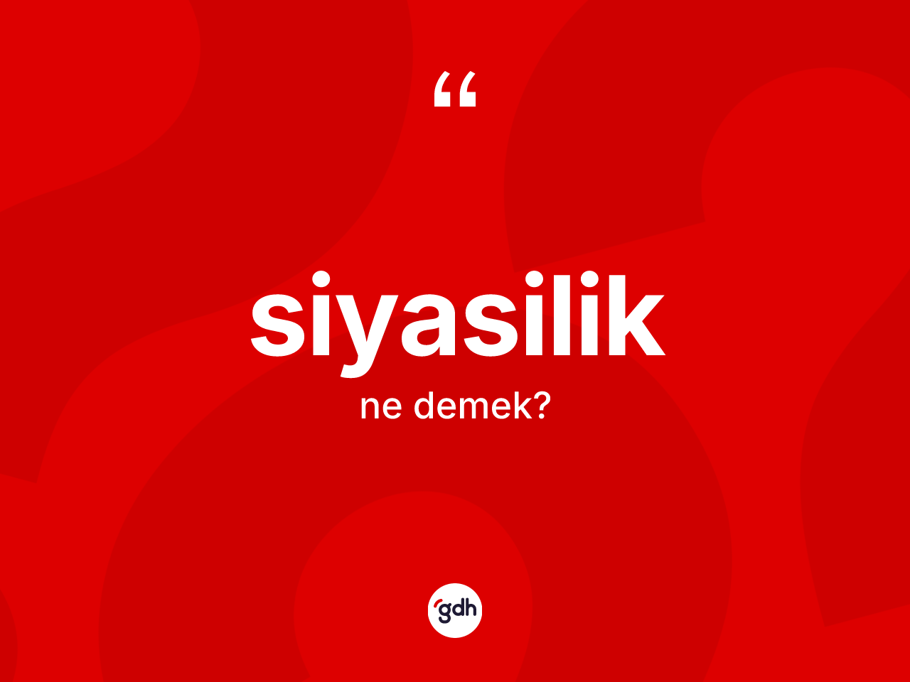 Siyasilik ne demek? Siyasiliğin sözlükteki anlamı nedir?