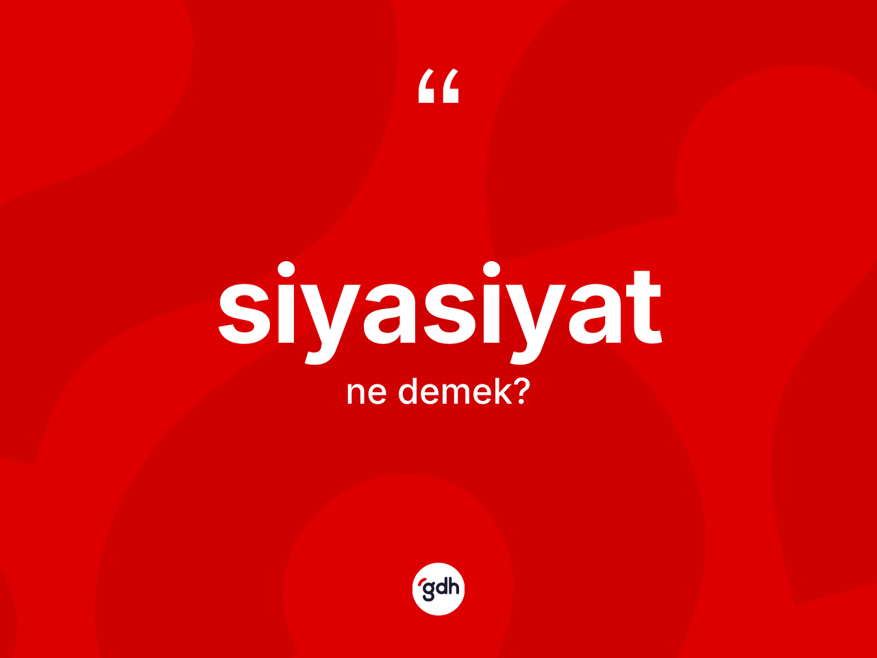 Siyasiyat kelimesi nedir? Siyasiyat kelimesinin TDK anlamı nedir?