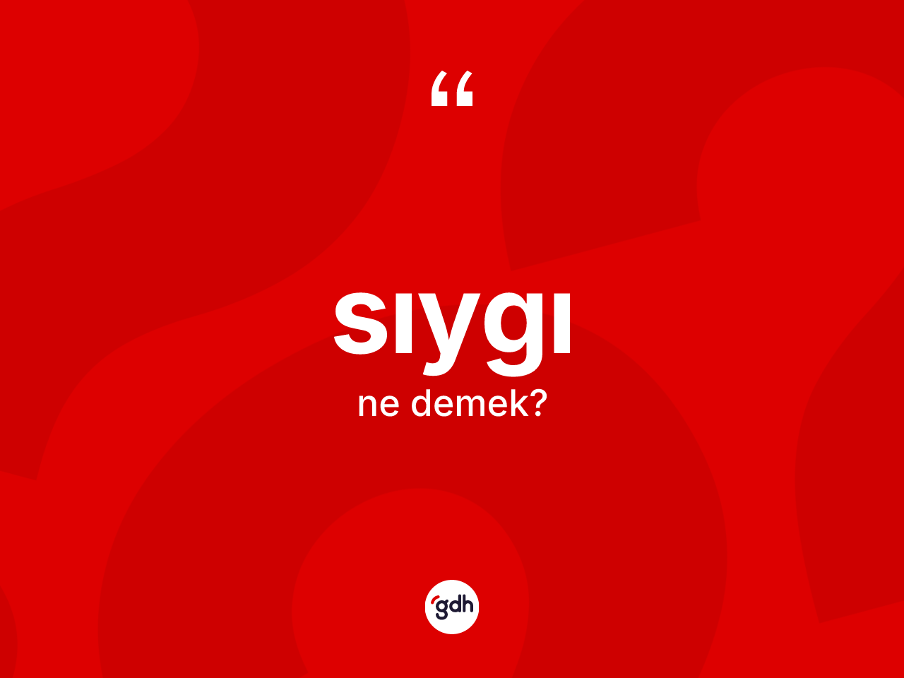 Sıygı kelimesinin anlamı nedir? Sıygının halk arasındaki kullanımı nasıldır?