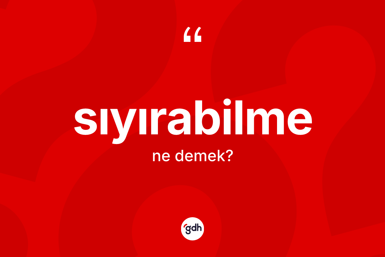 Sıyırabilme ne demek? Sıyırabilme kelimesinin özellikleri nelerdir?