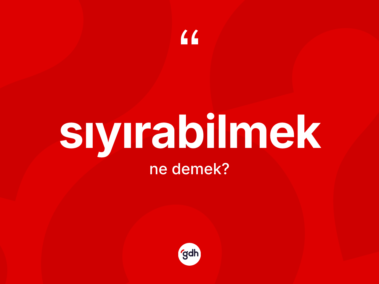 Sıyırabilmek kelimesinin anlamı nedir? Sıyırabilmeğin kısaca tanımı nedir?