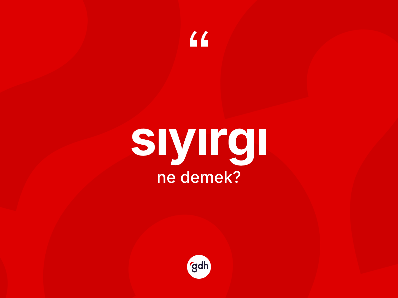 Sıyırgı ne anlama gelir? Sıyırgının sözlükteki anlamı nedir?
