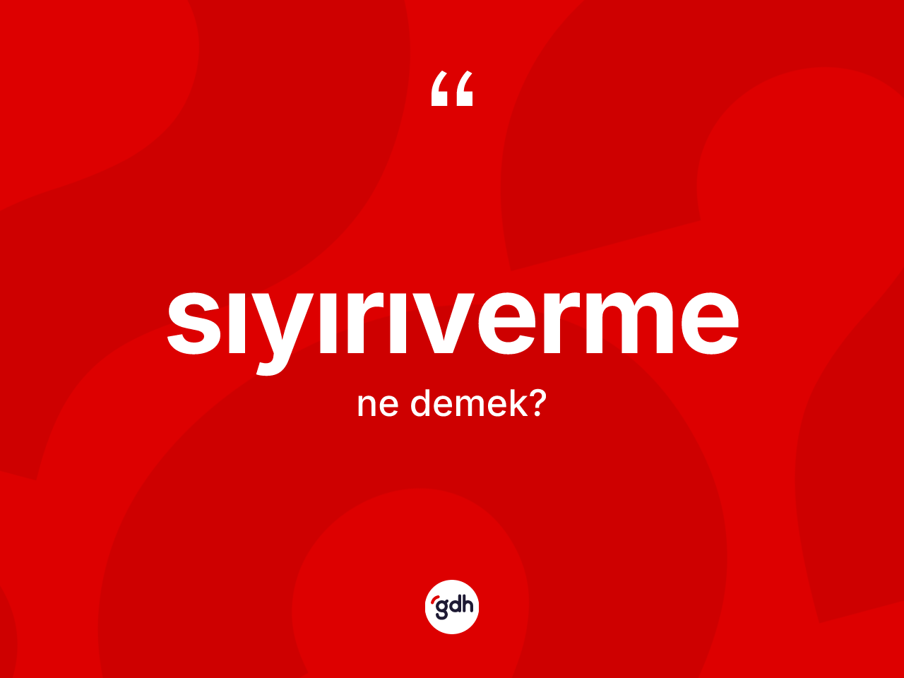Sıyırıverme nedir? Sıyırıvermenin TDK'ya göre anlamı nedir?