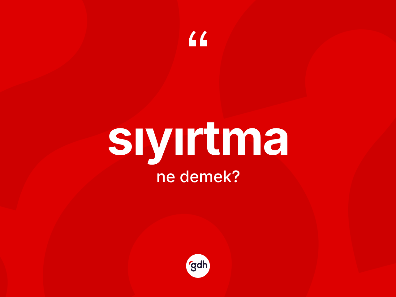Sıyırtma kelimesi ne anlama gelir? Sıyırtma kelimesinin TDK'ya göre açıklaması nedir?