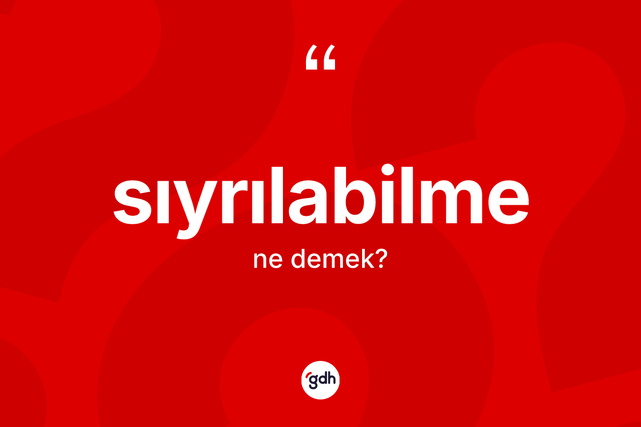 Sıyrılabilme kelimesinin sözlükteki tanımı nedir? Sıyrılabilmenin kısaca tanımı nedir?