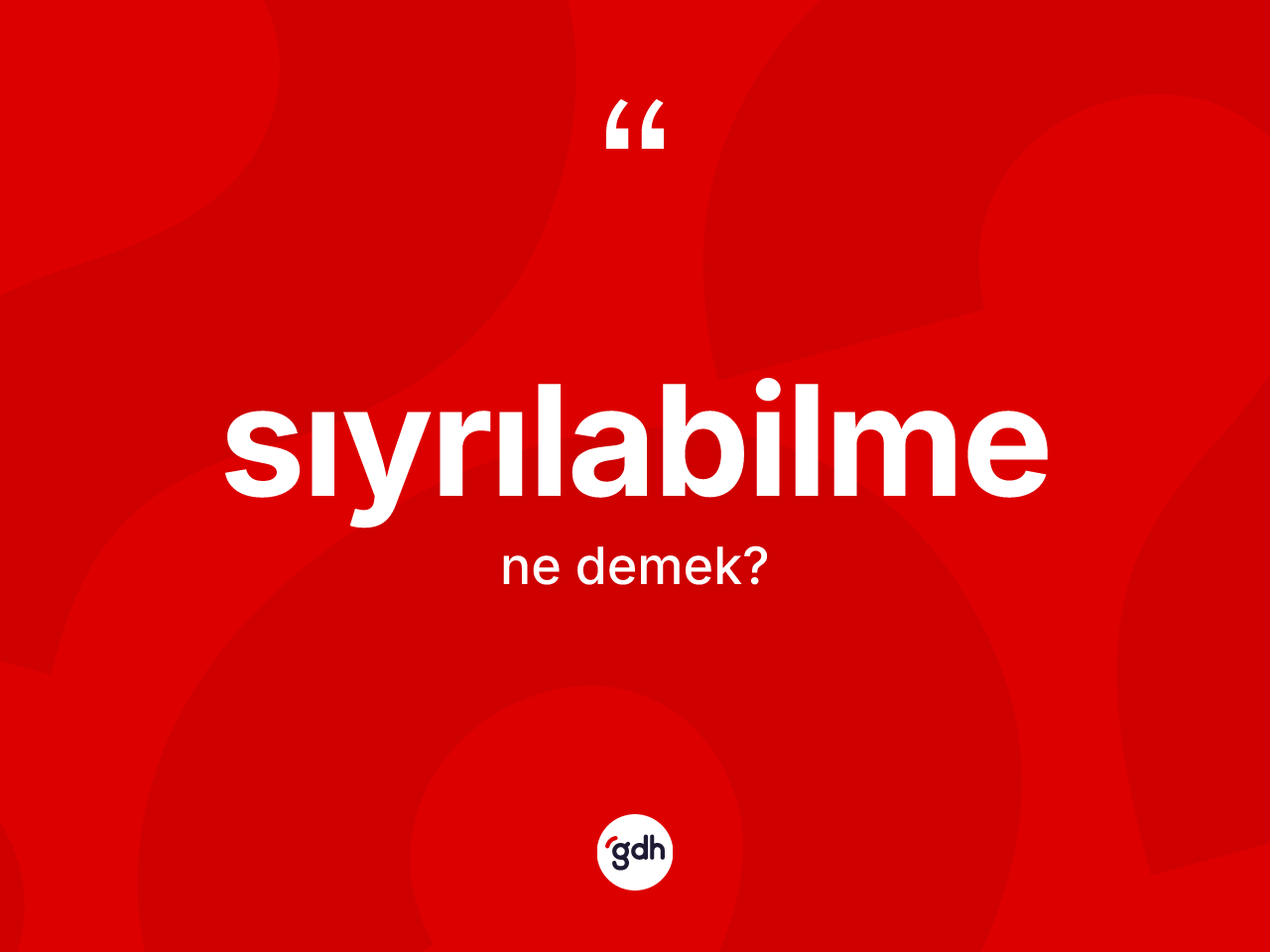 Sıyrılabilme kelimesinin sözlükteki tanımı nedir? Sıyrılabilmenin kısaca tanımı nedir?